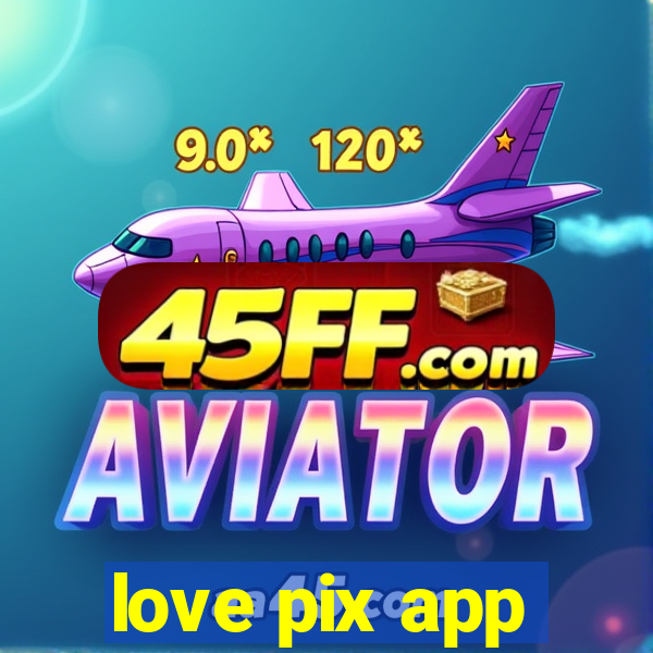 love pix app